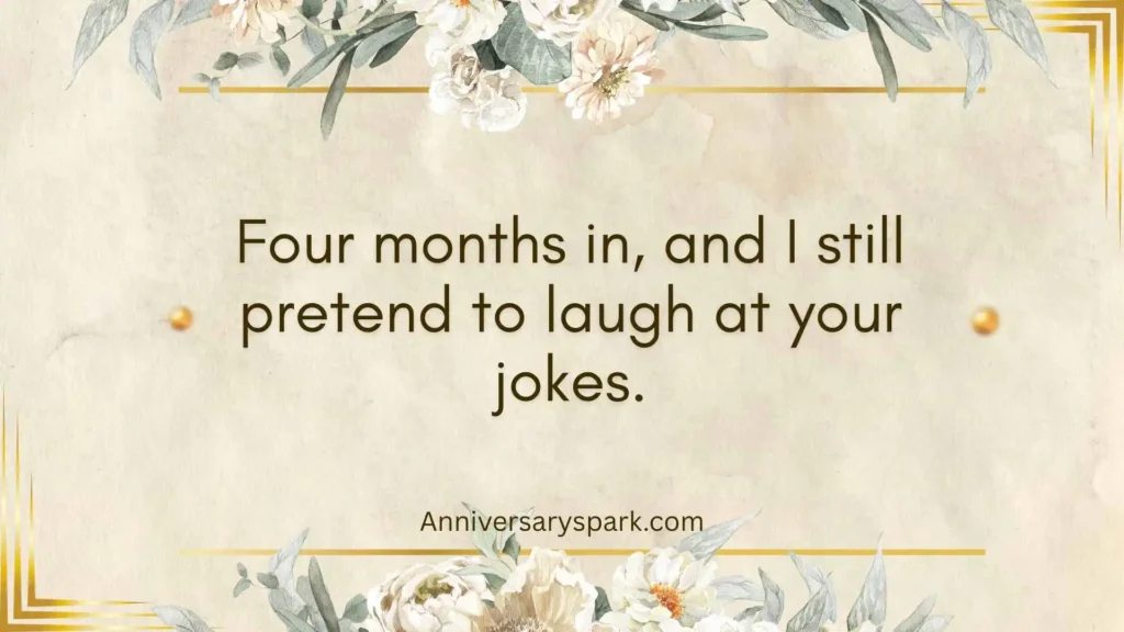 Funny 4 Month Anniversary Quotes