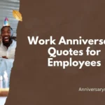 Work Anniversary Quotes for Employees