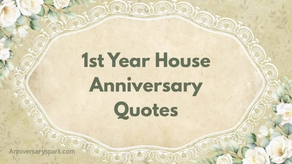 1st Year House Anniversary Quotes