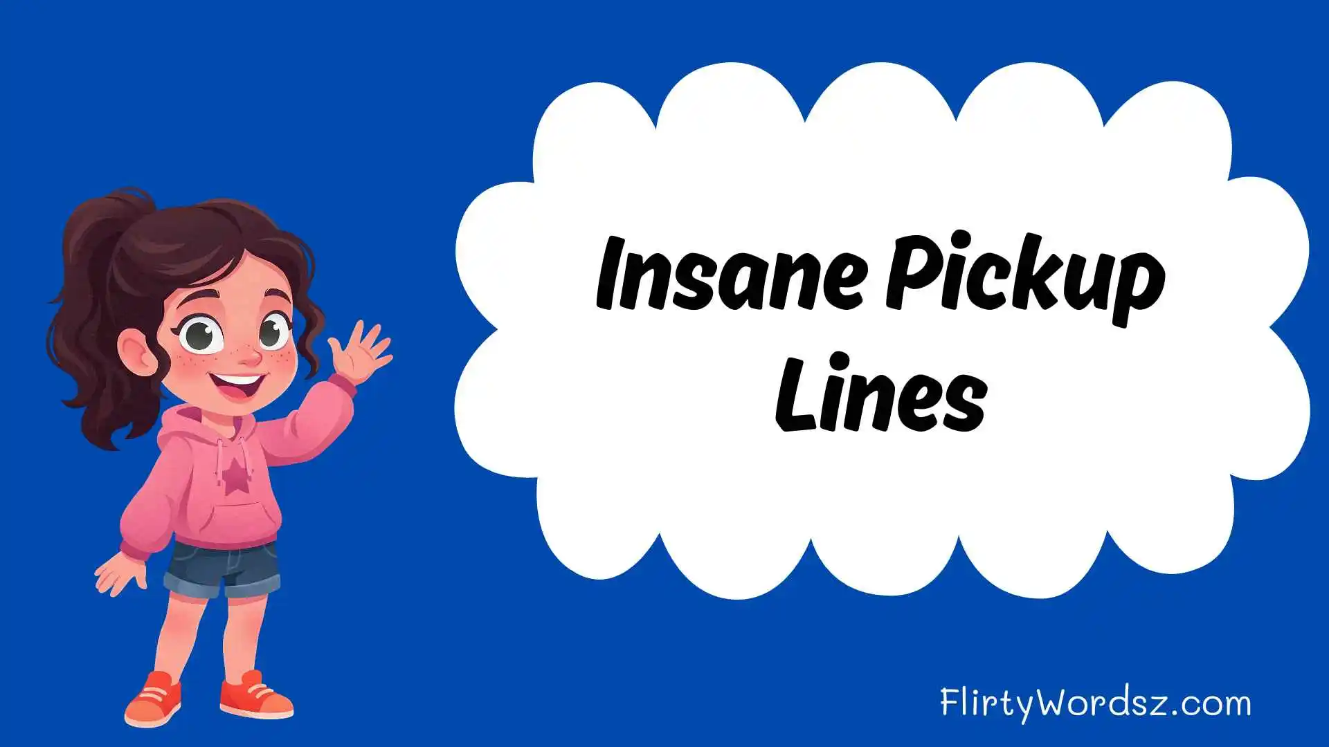 Insane Pickup Lines