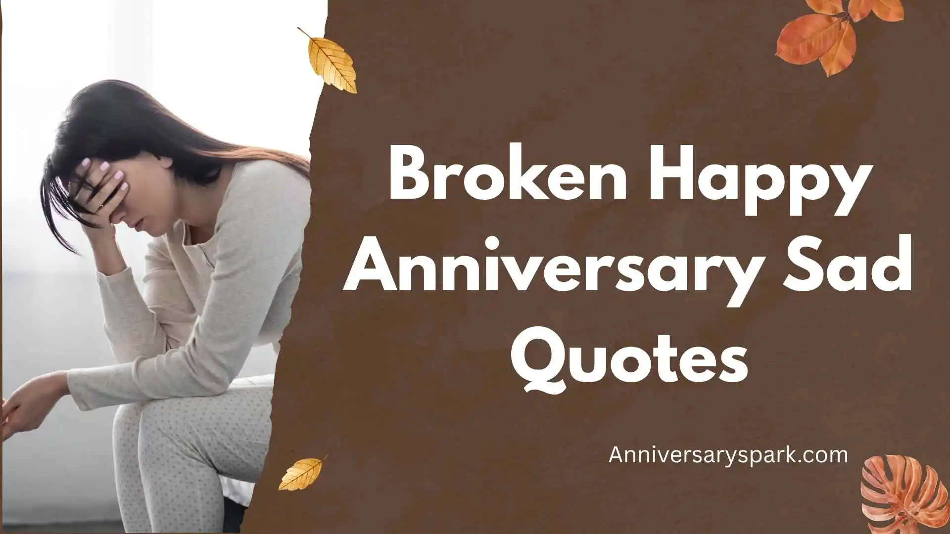 Broken Happy Anniversary Sad Quotes