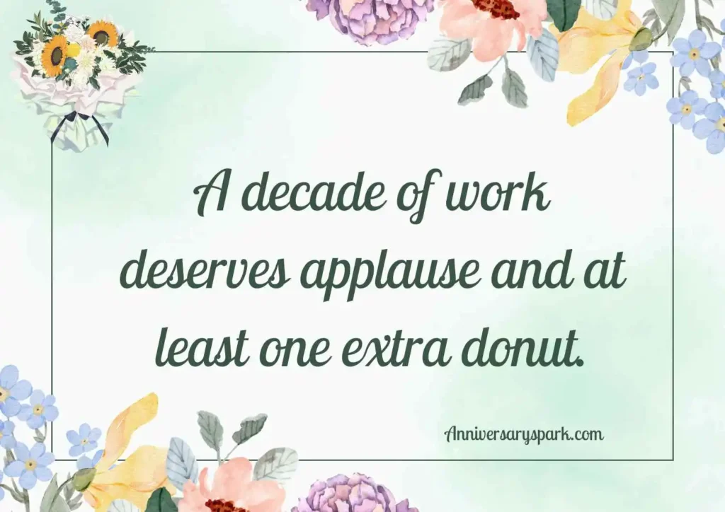 Funny 10 Year Work Anniversary Quotes for Coworkers