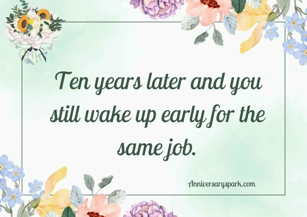 Humorous 10 Year Work Anniversary Quotes for Friends