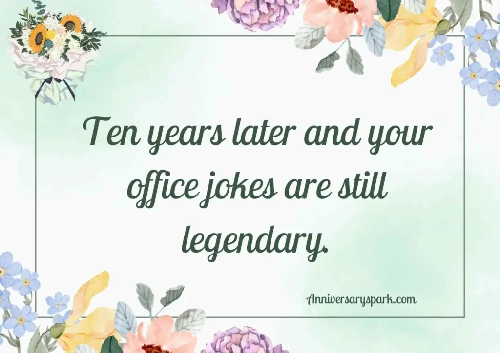 Lighthearted 10 Year Work Anniversary Quotes